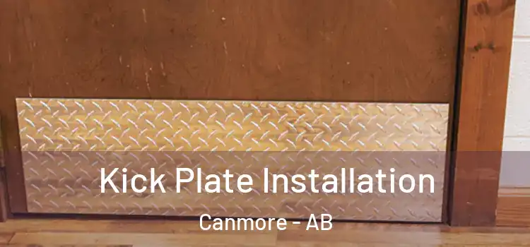 Kick Plate Installation Canmore - AB